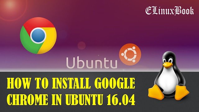 INSTALL GOOGLE CHROME IN UBUNTU 16.04