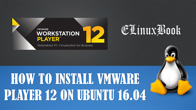 INSTALL VMWARE PLAYER 12 ON UBUNTU 16.04