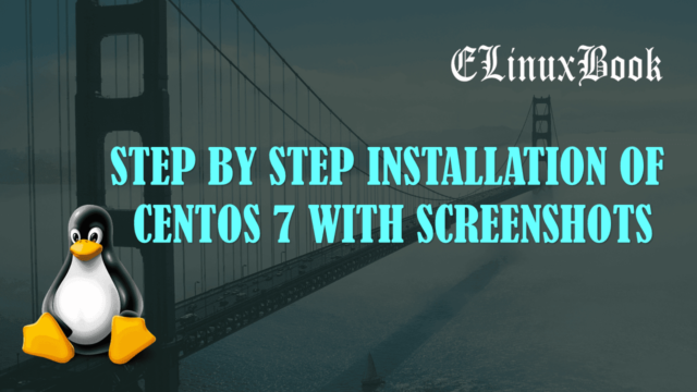 Step by Step Installation of CentOS 7 with Screenshots