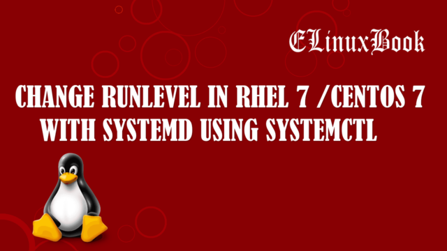 CHANGE RUNLEVEL IN RHEL 7 /CENTOS 7 WITH SYSTEMD USING SYSTEMCTL