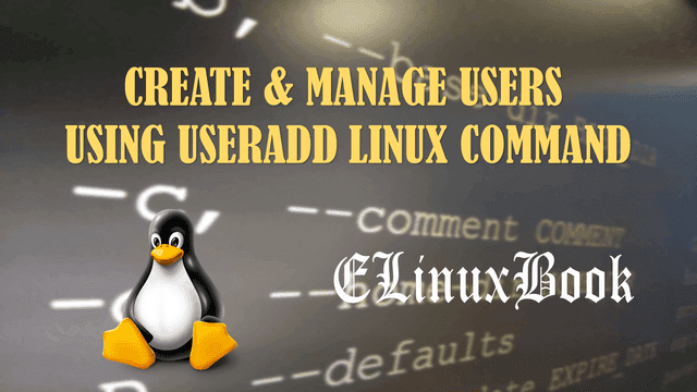 CREATE & MANAGE USERS USING USERADD LINUX COMMAND