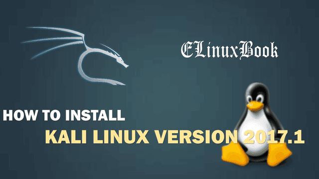 HOW TO INSTALL KALI LINUX VERSION 2017.1