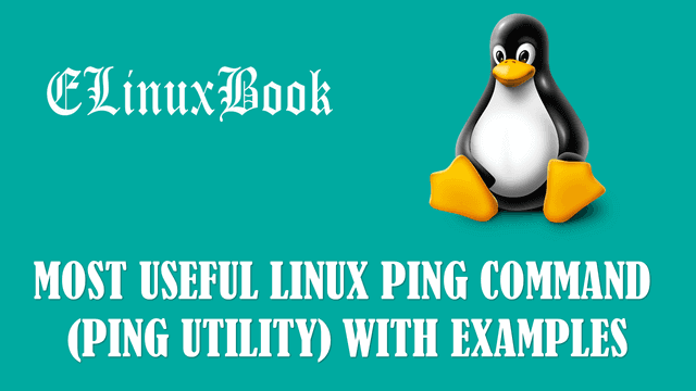 MOST USEFUL LINUX PING COMMAND (PING UTILITY) WITH EXAMPLES