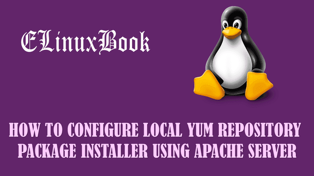 HOW TO CONFIGURE LOCAL YUM REPOSITORY PACKAGE INSTALLER USING APACHE SERVER