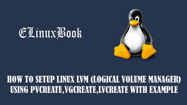 SETUP LINUX LVM (LOGICAL VOLUME MANAGER) USING PVCREATE,VGCREATE,LVCREATE WITH EXAMPLE