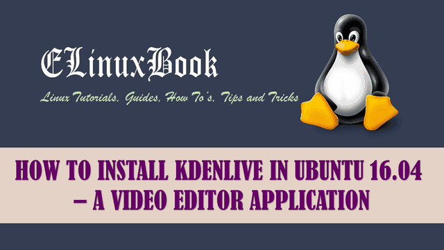 HOW TO INSTALL KDENLIVE IN UBUNTU 16.04 - A VIDEO EDITOR APPLICATION
