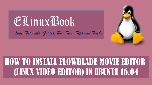 HOW TO INSTALL FLOWBLADE MOVIE EDITOR (LINUX VIDEO EDITOR) IN UBUNTU 16.04