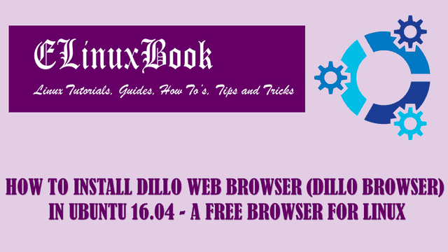 HOW TO INSTALL DILLO WEB BROWSER (DILLO BROWSER) IN UBUNTU 16.04 - A FREE BROWSER FOR LINUX