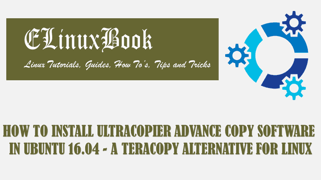 HOW TO INSTALL ULTRACOPIER ADVANCE COPY SOFTWARE IN UBUNTU 16.04 - A TERACOPY ALTERNATIVE FOR LINUX