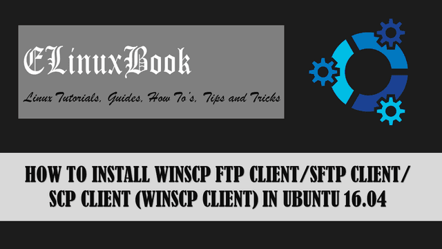 HOW TO INSTALL WINSCP FTP CLIENT/SFTP CLIENT/SCP CLIENT (WINSCP CLIENT) IN UBUNTU 16.04