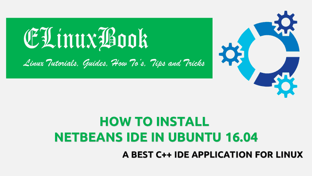 HOW TO INSTALL NETBEANS IDE IN UBUNTU 16.04 - A BEST C++ IDE APPLICATION FOR LINUX