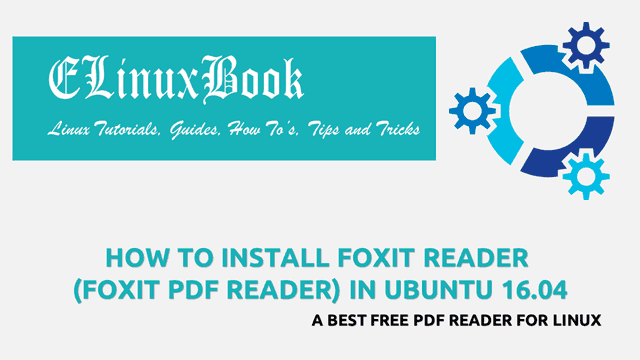 HOW TO INSTALL FOXIT READER (FOXIT PDF READER) IN UBUNTU 16.04 - A BEST FREE PDF READER FOR LINUX