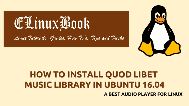 HOW TO INSTALL QUOD LIBET MUSIC LIBRARY IN UBUNTU 16.04 - A BEST AUDIO PLAYER FOR LINUX