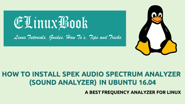 HOW TO INSTALL SPEK AUDIO SPECTRUM ANALYZER (SOUND ANALYZER) IN UBUNTU 16.04 - A BEST FREQUENCY ANALYZER FOR LINUX